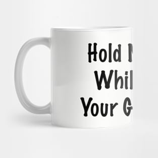 Hold My Beer Whilst I Kiss Your Girlfriend Mug